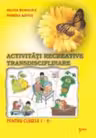 Activitati recreative interdisciplinare. Caiet de lucru pentru clasa I