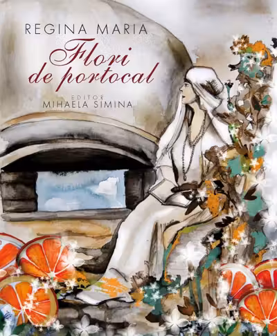 Regina Maria. Flori de portocal