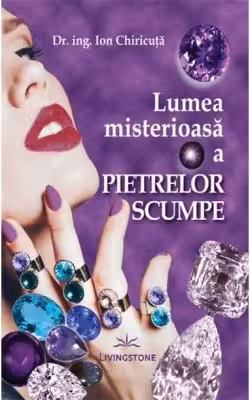 Lumea misterioasa a pietrelor scumpe