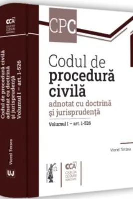 Codul de procedura civila adnotat cu doctrina si jurisprudenta. Volumul 1 - art. 1-526