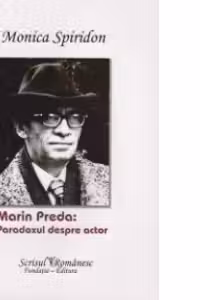 Marin Preda: Paradoxul despre actor