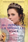 Intrigi la Versailles volumul I: Rivale