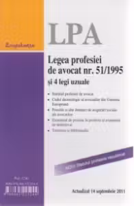 Legea profesiei de avocat nr. 51/1995 si 4 legi uzuale, Editia a 7-a actualizata la 14 septembrie 2011