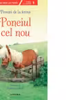 Prima mea lectura. POVESTI DE LA FERMA. Poneiul cel nou. Povesti cu litere mari de tipar