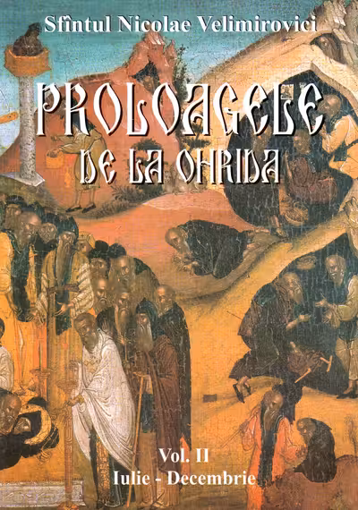 Proloagele de la Ohrida. Vol. II. Iulie-Decembrie