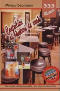Cocteiluri si bauturi de casa 333 retete