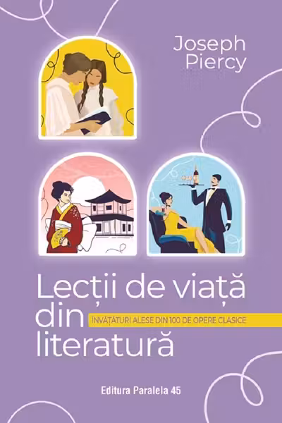 Lectii de viata din literatura. Invataturi alese din 100 de opere clasice