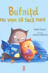 Bufnitel nu vrea sa faca nani