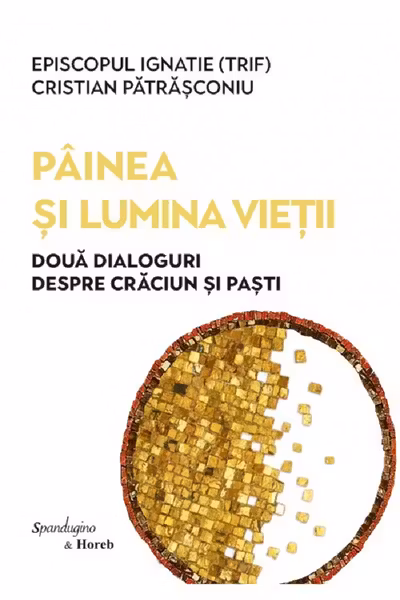 Painea si lumina vietii Ed. 2 - Episcopul Ignatie Trif, Cristian Patrasconiu