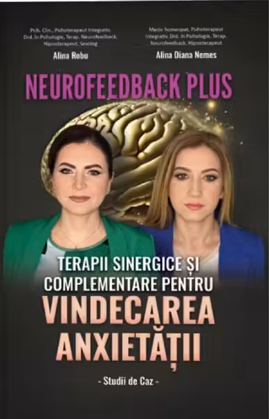 Neurofeedback Plus. Terapii sinergice si complementare pentru vindecarea anxietatii. Studii de caz