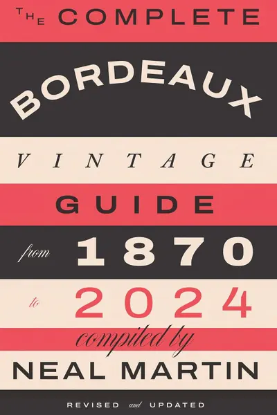 The Complete Bordeaux Vintage Guide