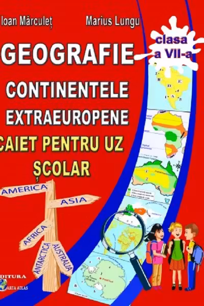Geografie. Continente extraeuropene - Clasa 7 - Caiet