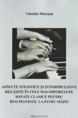 Aspecte stilistice si interpretative regasite in cele mai importante sonate clasice pentru duo pianistic la patru maini