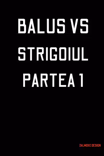 Balus vs. Strigoiul Partea 1