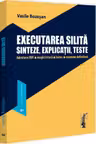 Executarea silita. Sinteze, explicații, teste. Admitere INM, magistratura, barou, examene definitivat