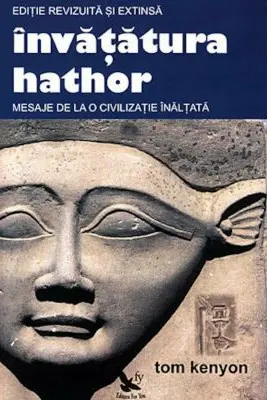 Invatatura Hathor. Mesaje de la o civilizatie inaltata. Editie revizuita si extinsa + 2 CD