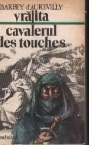 Vrajita. Cavalerul Des Touches - Romane