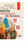 Istoria comunismului din Romania. Manual pentru clasele 12-13