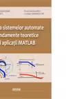 Teoria sistemelor automate. Fundamente teoretice si aplicatii MATLAB
