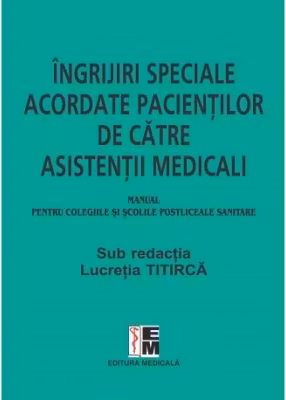 Ingrijiri speciale acordate pacientilor de asistenti medicali, pentru colegiile si scolile postliceale sanitare