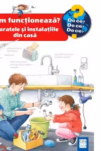 Cum functioneaza? Aparatele si instalatiile din casa - Ulrike Holzwarth-Raether, Doris Rubel