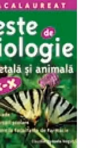 Teste de biologie vegetala si animala. Culegere clasele 9-10