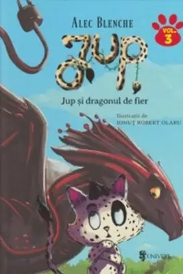 Jup, un pisoi de soi. Volumul 3. Jup si dragonul de fier