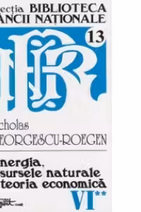 Opere complete Nicholas Georgescu-Roegen - Volumul 6, partea a 2-a: Energia, resursele naturale si teoria economica