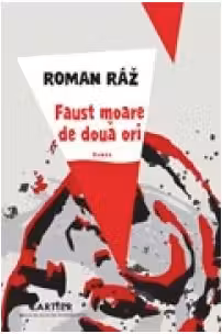 Faust moare de doua ori. Roman Raz. 2014. Cartier