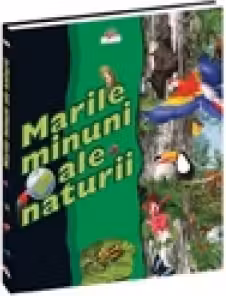 Marile minuni ale naturii
