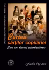 Cartea cartilor copilariei. Cum am devenit cititor/cititoare