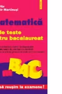Matematica. 55 de teste pentru bacalaureat