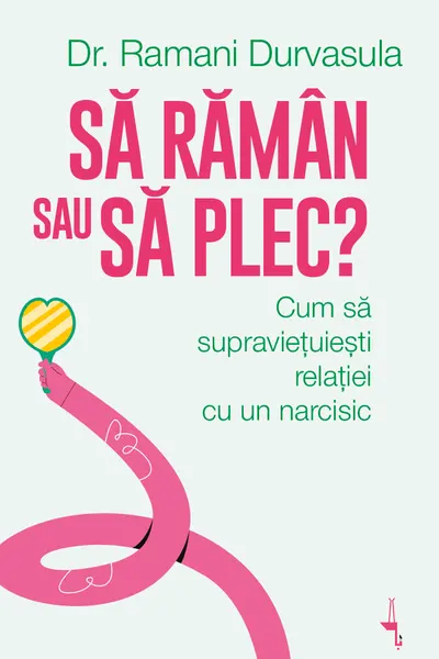 Să rămân sau să plec? Cum să supraviețuiești relației cu un narcisic