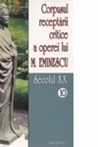 Corpusul receptarii critice a operei lui Mihai Eminescu. Secolul XX (volumele 10-11)