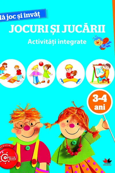 MA JOC SI INVAT. Jocuri si jucarii. Activitati integrate. 3-4 ani