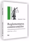 Reglementarea contraventiilor - Editia a VI-a