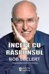 Incepe cu raspunsul