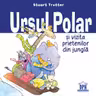 Ursul polar și vizita prietenilor din junglă