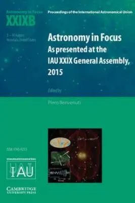 Astronomy in Focus XXIXB: Volume 2: As Presented at the IAU XXIX General Assembly, 2015