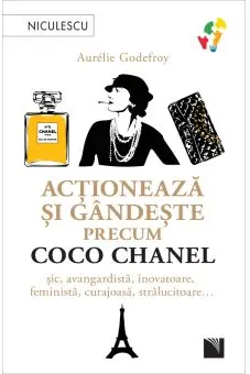 Actioneaza si gandeste precum COCO CHANEL