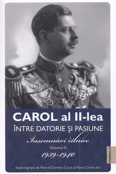 Carol al II-lea. Intre datorie si pasiune Vol.2