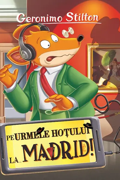 Pe urmele hotului... La Madrid (vol.26 seria Geronimo Stilton)