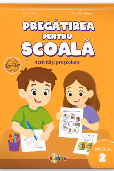 Pregatirea pentru scoala. Activitati prescolare. Nivelul 2