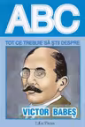 ABC Tot ce trebuie să știi despre Victor Babeș