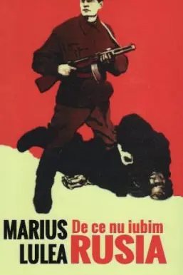 De ce nu iubim Rusia
