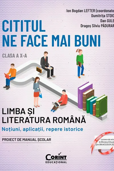 Cititul ne face mai buni. Limba și literatura română. Noțiuni, aplicații, repere istorice. Clasa a X-a