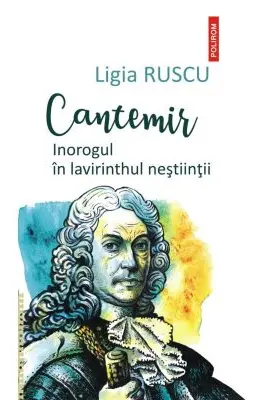 Cantemir. Inorogul in lavirinthul nestiintii