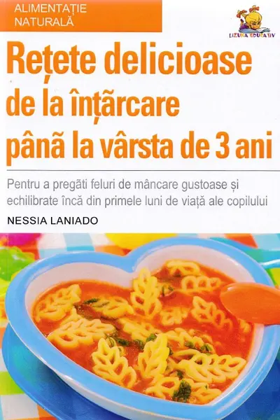 Retete delicioase de la intarcare pana la varsta de 3 ani