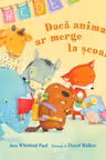 Daca animalele ar merge la scoala