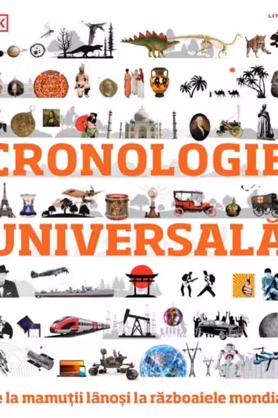 CRONOLOGIE UNIVERSALA. De la mamutii lanosi la razboaiele mondiale
